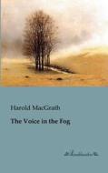 The Voice in the Fog di Harold MacGrath edito da Leseklassiker