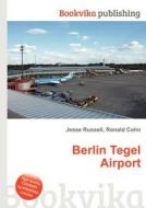 Berlin Tegel Airport di Jesse Russell, Ronald Cohn edito da Book On Demand Ltd.