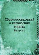 Sbornik Svedenij O Kavkazskih Gortsah Vypusk 1 di Kollektiv Avtorov edito da Book On Demand Ltd.
