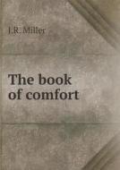 The Book Of Comfort di Dr J R Miller edito da Book On Demand Ltd.