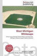 West Michigan Whitecaps di Lambert M. Surhone, Miriam T. Timpledon, Susan F. Marseken edito da Betascript Publishing