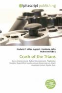 Crash Of The Titans di #Miller,  Frederic P. Vandome,  Agnes F. Mcbrewster,  John edito da Vdm Publishing House