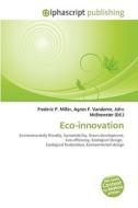 Eco-innovation di Frederic P Miller, Agnes F Vandome, John McBrewster edito da Alphascript Publishing