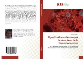 Signalisation cellulaire par le récepteur de la thrombopoïétine di Ronan Chaligné edito da Editions universitaires europeennes EUE