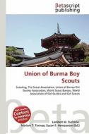 Union of Burma Boy Scouts edito da Betascript Publishing
