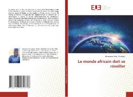 Le monde africain doit se réveiller di Aboubacar Sidiki Coulibaly edito da Éditions universitaires européennes