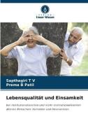 Lebensqualität und Einsamkeit di Sapthagiri T V, Prema B Patil edito da Verlag Unser Wissen