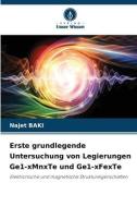 Erste grundlegende Untersuchung von Legierungen Ge1-xMnxTe und Ge1-xFexTe di Najet Baki edito da Verlag Unser Wissen