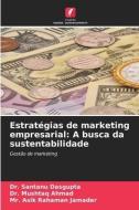 Estratégias de marketing empresarial: A busca da sustentabilidade di Santanu Dasgupta, Mushtaq Ahmad, Asik Rahaman Jamader edito da Edições Nosso Conhecimento