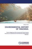 ENVIRONMENTAL HISTORY OF TANZANIA: di Mikidadi Alawi edito da LAP LAMBERT Academic Publishing