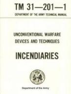 U.s. Army Special Forces Guide To Unconventional Warfare - Devices And Techniques di Department of the Army edito da Important Books