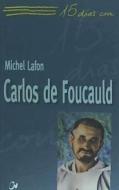 Carlos de Foucauld di Michel Lafon edito da Editorial Ciudad Nueva