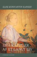 Små kapitler af et langt liv di Elise Konstantin-Hansen edito da Lindhardt og Ringhof