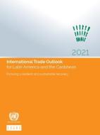 International Trade Outlook For Latin America And The Caribbean 2021 di United Nations Economic Commission for Latin America and the Caribbean edito da United Nations