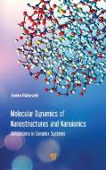 Molecular Dynamics Of Nanostructures And Nanoionics di Junko Habasaki edito da Pan Stanford Publishing Pte Ltd