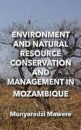 Environment and Natural Resource Conservation and Management in Mozambique di Munyaradzi Mawere edito da Langaa RPCIG
