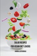Salad Recipes for Vegan Diet Lovers di Sandra A. Di Pasquale edito da Blurb