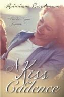 A Kiss For Cadence di Eastman Airian Eastman edito da Independently Published