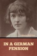 In a German Pension di Katherine Mansfield edito da Bibliotech Press