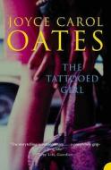The Tattooed Girl di Joyce Carol Oates edito da Harpercollins Publishers