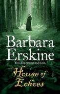 House of Echoes di Barbara Erskine edito da HarperCollins Publishers
