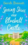 Spring Skies Over Bluebell Castle di Sarah Bennett edito da HarperCollins Publishers
