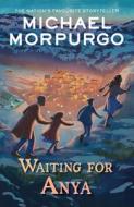 Waiting For Anya di Michael Morpurgo edito da HarperCollins Publishers