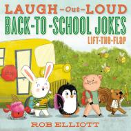 Laugh-Out-Loud Back to School Jokes: Lift-The-Flap di Rob Elliott edito da HARPER FESTIVAL