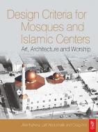 Design Criteria for Mosques and Islamic Centers di Akel Kahera, Latif Abdulmalik, Craig Anz edito da Architectural Press