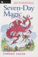 Seven-Day Magic di Edward Eager edito da HARCOURT BRACE & CO