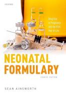 Neonatal Formulary di Sean Ainsworth edito da Oxford University Press