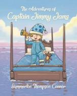 The Adventures of Captain Jimmy Jams di Summerton Thompson Connor edito da Tellwell Talent
