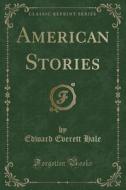 American Stories (classic Reprint) di Edward Everett Hale edito da Forgotten Books