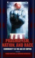 Pragmatism, Nation, and Race edito da Indiana University Press