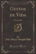 Gestos de Vida: Obra Inedita (Classic Reprint) di Jose Maria Vargas Vila edito da Forgotten Books