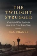 The Twilight Struggle di Hal Brands edito da Yale University Press