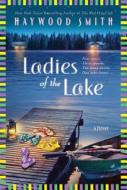 Ladies of the Lake di Haywood Smith edito da St. Martins Press-3PL