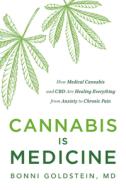 Cannabis Is Medicine: How Medical Cannabis and CBD Are Healing Everything from Chronic Pain to Epilepsy di Bonnie Goldstein edito da LITTLE BROWN & CO