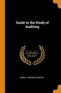 Guide To The Study Of Auditing di Samuel Frederick Racine edito da Franklin Classics Trade Press