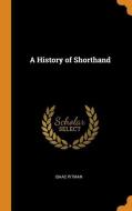 A History Of Shorthand di Isaac Pitman edito da Franklin Classics Trade Press