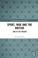 Sport, War And The British di Peter Donaldson edito da Taylor & Francis Ltd
