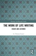 The Work Of Life Writing di G. Thomas Couser edito da Taylor & Francis Ltd
