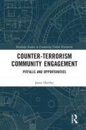 Counter-Terrorism Community Engagement di Jason Hartley edito da Taylor & Francis Ltd