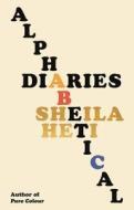 Alphabetical Diaries di Sheila Heti edito da FARRAR STRAUSS & GIROUX