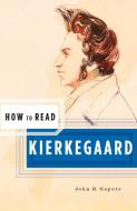 How to Read Kierkegaard di John D. Caputo edito da W W NORTON & CO