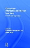 Classroom Interactions and Social Learning di Kristiina Kumpulainen edito da Routledge