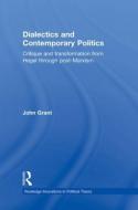 Dialectics And Contemporary Politics di John Grant edito da Taylor & Francis Ltd