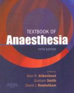 Textbook Of Anaesthesia edito da Elsevier Health Sciences