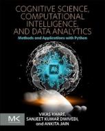 Cognitive Science, Computational Intelligence, and Data Analytics di Vikas Khare, Ankita Jain, Sanjeet Kumar Dwivedi edito da MORGAN KAUFMANN PUBL INC