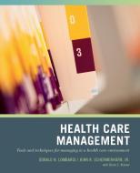 Wiley Pathways Healthcare Management: Tools and Techniques for Managing in a Health Care Environment di Donald N. Lombardi, John R. Schermerhorn edito da WILEY